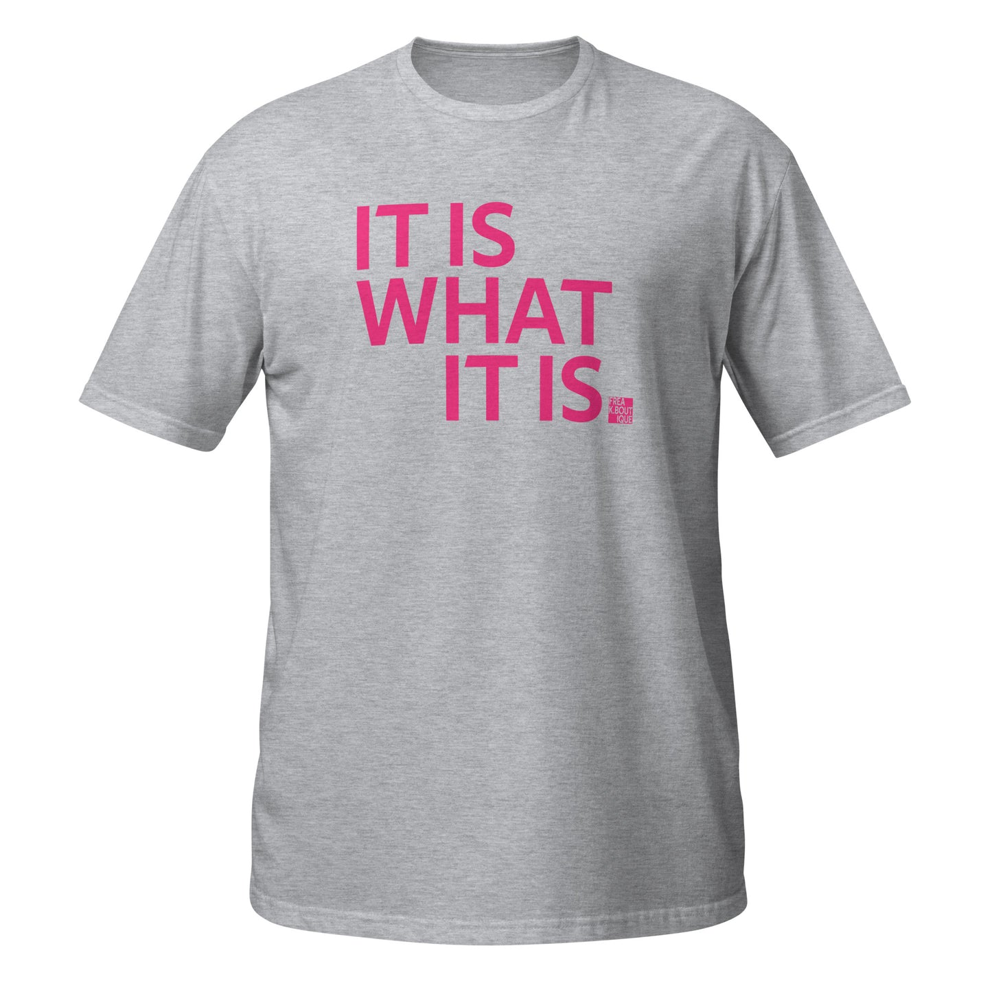 IT IS WHAT IT IS pink text sport grey unisex t-shirt