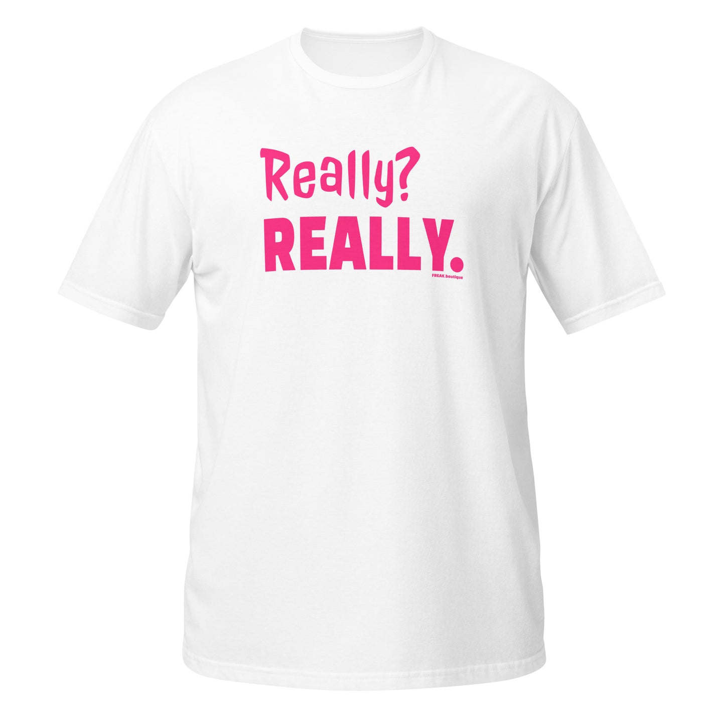 Really? Really. pink text white unisex t-shirt