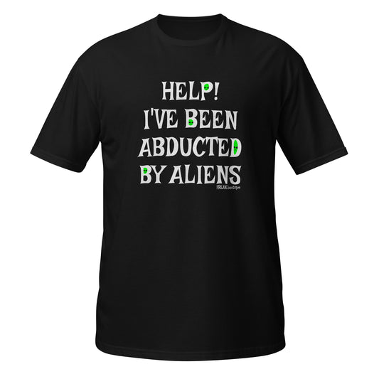 ABDUCTED BY ALIENS White Text Unisex T-shirt