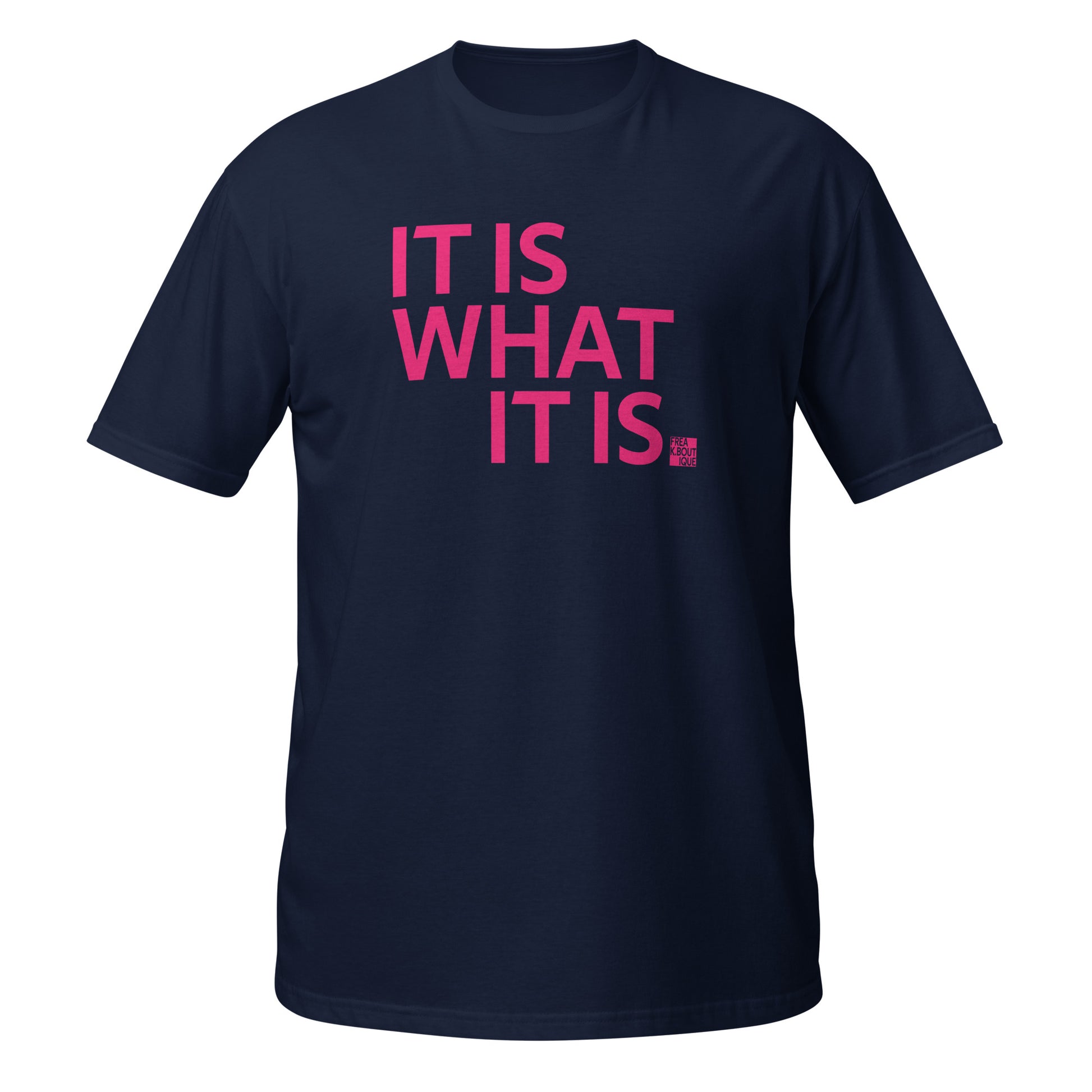 IT IS WHAT IT IS pink text navy unisex t-shirt