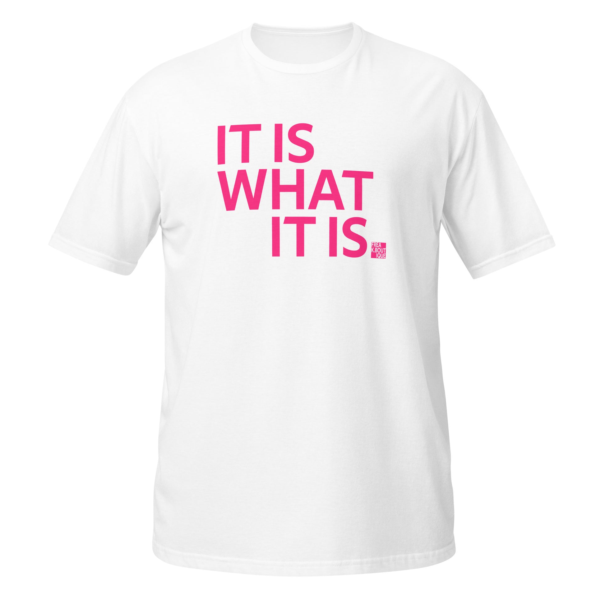 IT IS WHAT IT IS pink text white unisex t-shirt